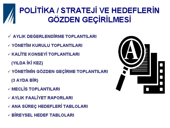 POLİTİKA / STRATEJİ VE HEDEFLERİN GÖZDEN GEÇİRİLMESİ ü AYLIK DEĞERLENDİRME TOPLANTILARI ü YÖNETİM KURULU