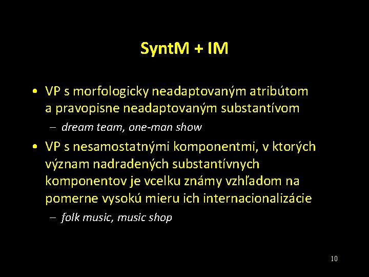 Synt. M + IM • VP s morfologicky neadaptovaným atribútom a pravopisne neadaptovaným substantívom