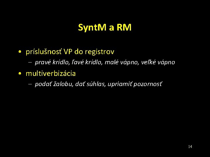 Synt. M a RM • príslušnosť VP do registrov – pravé krídlo, ľavé krídlo,