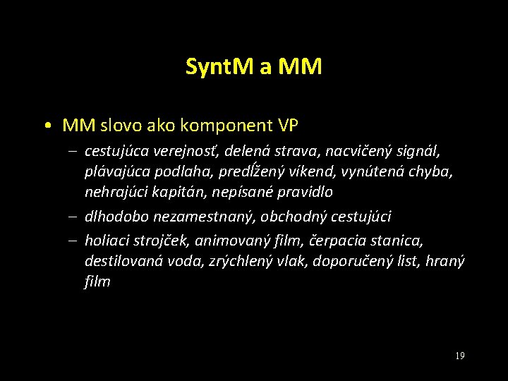 Synt. M a MM • MM slovo ako komponent VP – cestujúca verejnosť, delená Synt. M a MM • MM slovo ako komponent VP – cestujúca verejnosť, delená