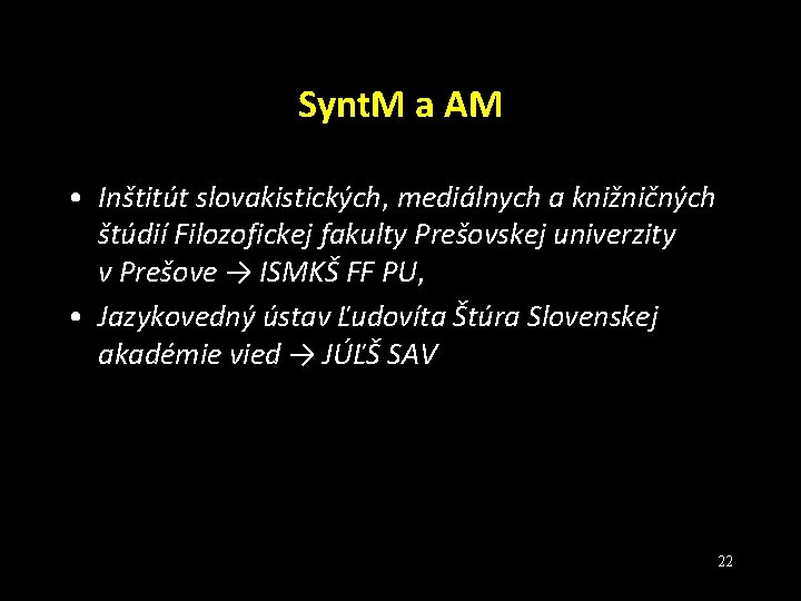 Synt. M a AM • Inštitút slovakistických, mediálnych a knižničných štúdií Filozofickej fakulty Prešovskej Synt. M a AM • Inštitút slovakistických, mediálnych a knižničných štúdií Filozofickej fakulty Prešovskej