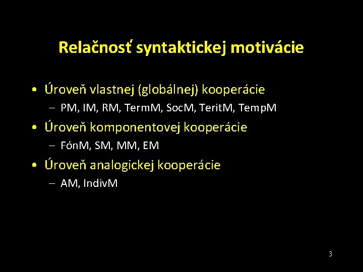 Relačnosť syntaktickej motivácie • Úroveň vlastnej (globálnej) kooperácie – PM, IM, RM, Term. M,