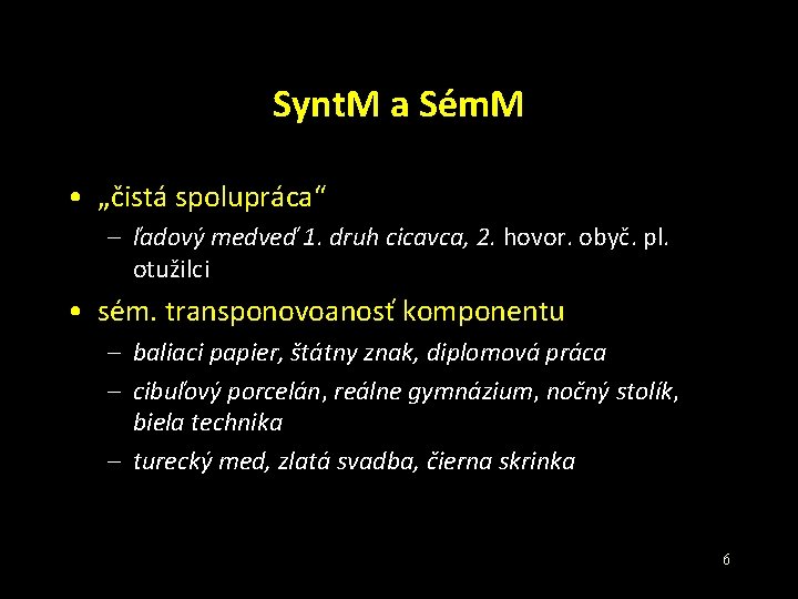 Synt. M a Sém. M • „čistá spolupráca“ – ľadový medveď 1. druh cicavca,