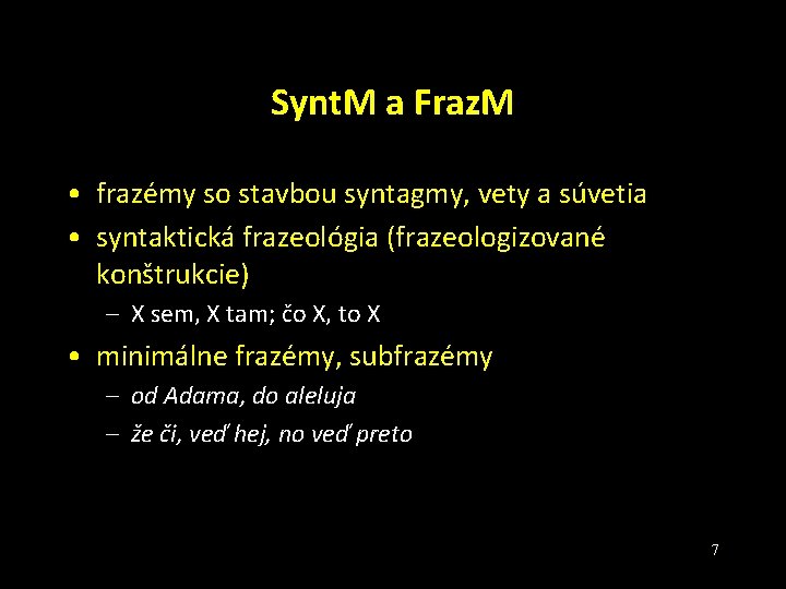 Synt. M a Fraz. M • frazémy so stavbou syntagmy, vety a súvetia •