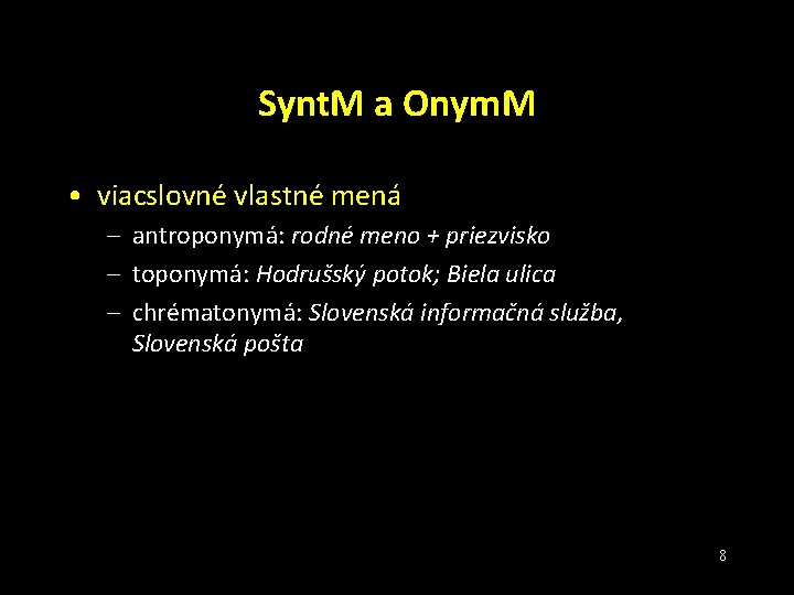 Synt. M a Onym. M • viacslovné vlastné mená – antroponymá: rodné meno + Synt. M a Onym. M • viacslovné vlastné mená – antroponymá: rodné meno +