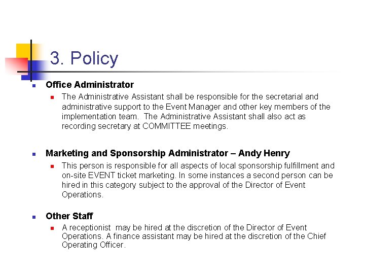 3. Policy n Office Administrator n n Marketing and Sponsorship Administrator – Andy Henry