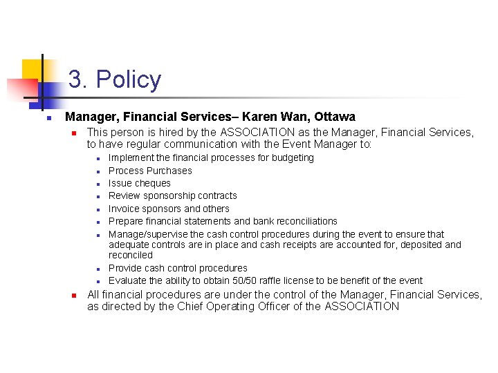 3. Policy n Manager, Financial Services– Karen Wan, Ottawa n This person is hired