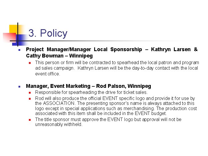 3. Policy n Project Manager/Manager Local Sponsorship – Kathryn Larsen & Cathy Bowman –