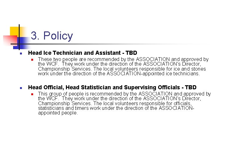 3. Policy n Head Ice Technician and Assistant - TBD n n These two 3. Policy n Head Ice Technician and Assistant - TBD n n These two