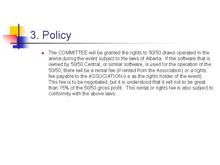 3. Policy n The COMMITTEE will be granted the rights to 50/50 draws operated