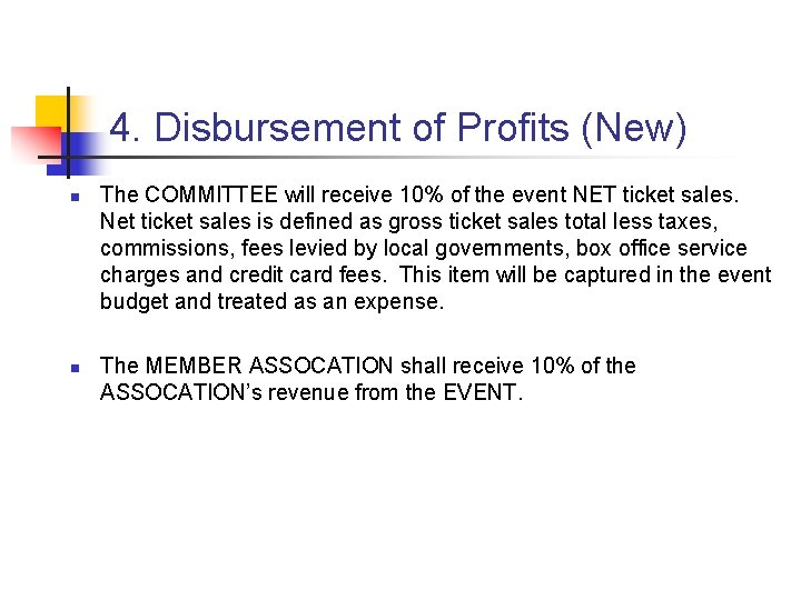 4. Disbursement of Profits (New) n n The COMMITTEE will receive 10% of the