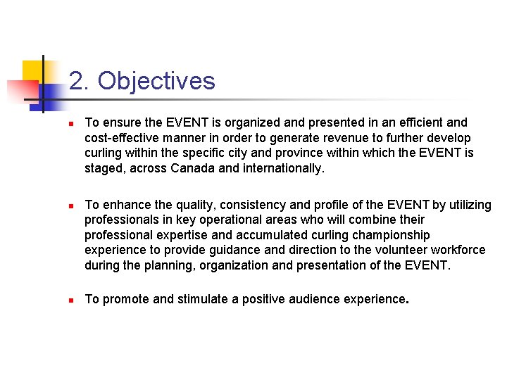 2. Objectives n n n To ensure the EVENT is organized and presented in