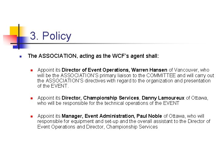 3. Policy n The ASSOCIATION, acting as the WCF’s agent shall: n n n