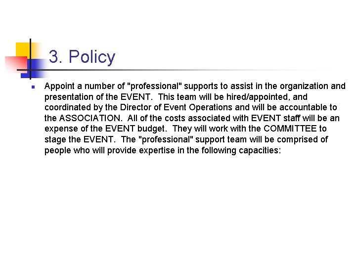 3. Policy n Appoint a number of "professional" supports to assist in the organization