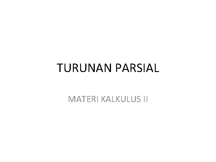 TURUNAN PARSIAL MATERI KALKULUS II 