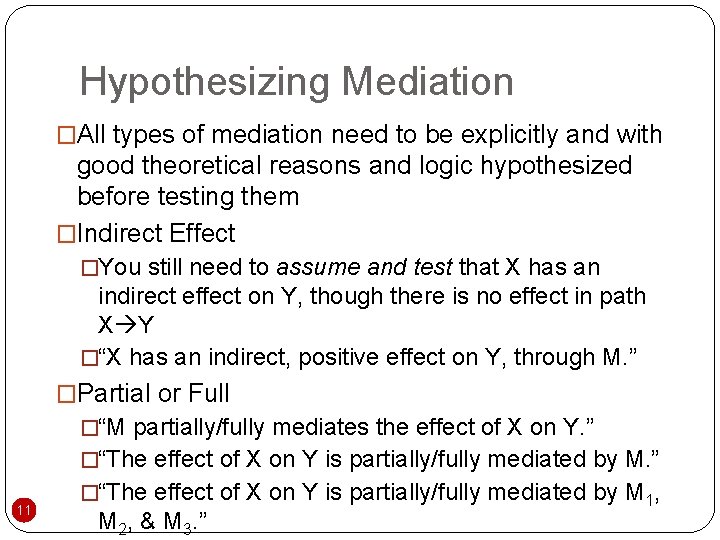 Hypothesizing Mediation �All types of mediation need to be explicitly and with good theoretical