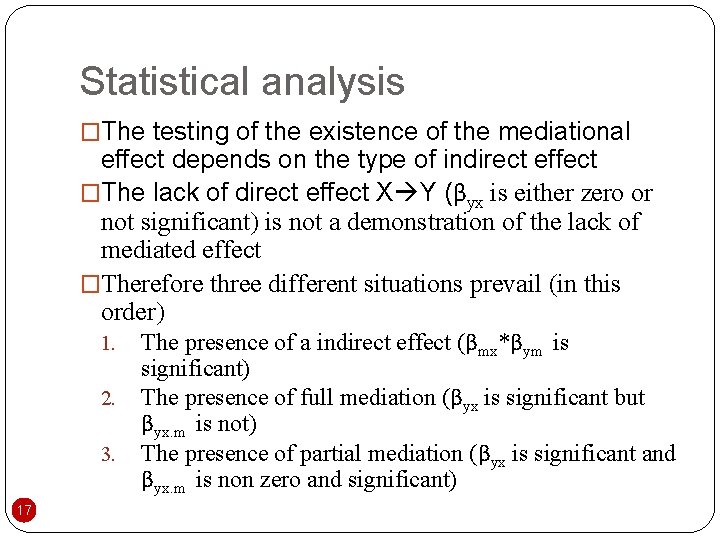 Statistical analysis �The testing of the existence of the mediational effect depends on the