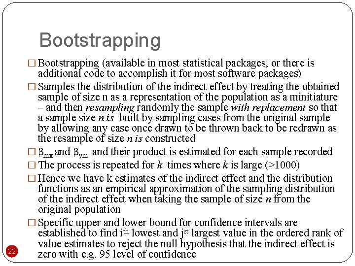 Bootstrapping � Bootstrapping (available in most statistical packages, or there is 22 additional code