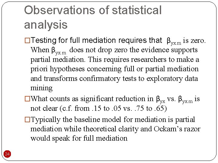 Observations of statistical analysis �Testing for full mediation requires that βyx. m is zero.