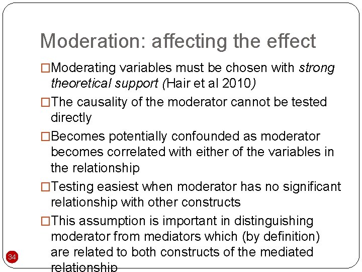 Moderation: affecting the effect �Moderating variables must be chosen with strong 34 theoretical support