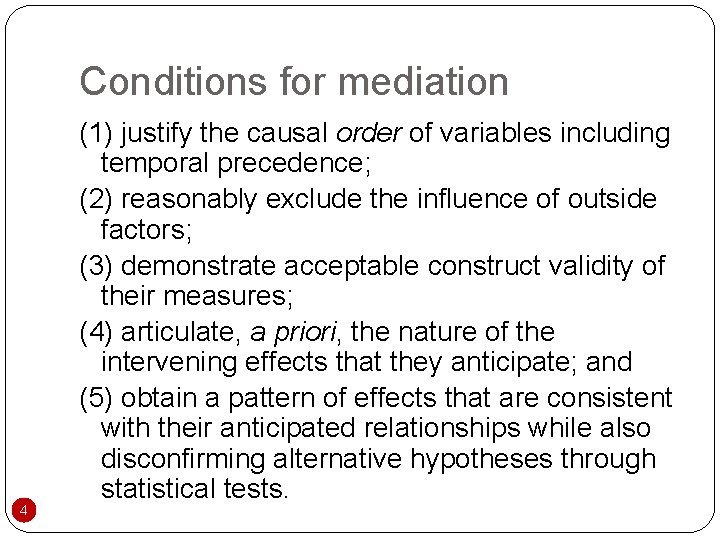 Conditions for mediation 4 (1) justify the causal order of variables including temporal precedence;