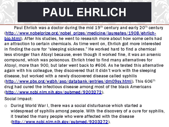 PAUL EHRLICH Paul Ehrlich was a doctor during the mid 19 th century and