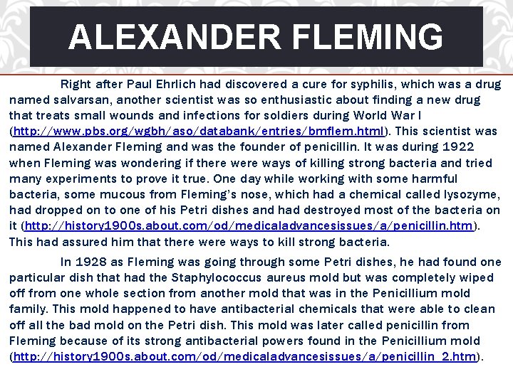 ALEXANDER FLEMING Right after Paul Ehrlich had discovered a cure for syphilis, which was