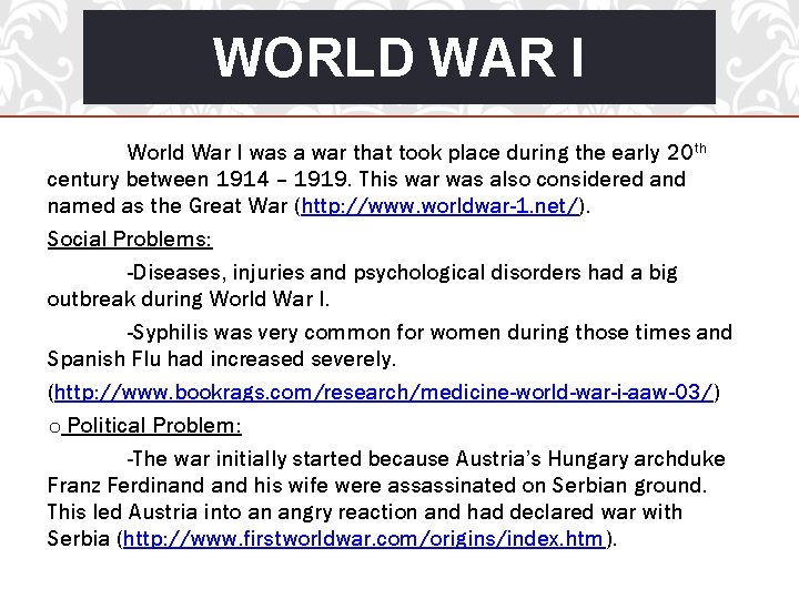 WORLD WAR I World War I was a war that took place during the