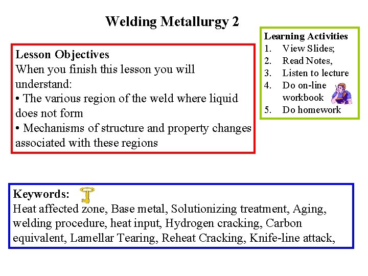 Welding Metallurgy 2 Lesson Objectives When you finish this lesson you will understand: •