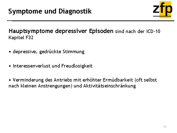 Symptome und Diagnostik Hauptsymptome depressiver Episoden sind nach der ICD-10 Kapitel F 32 •