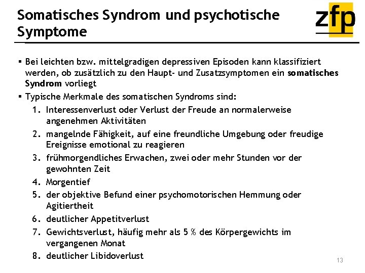 Somatisches Syndrom und psychotische Symptome § Bei leichten bzw. mittelgradigen depressiven Episoden kann klassifiziert