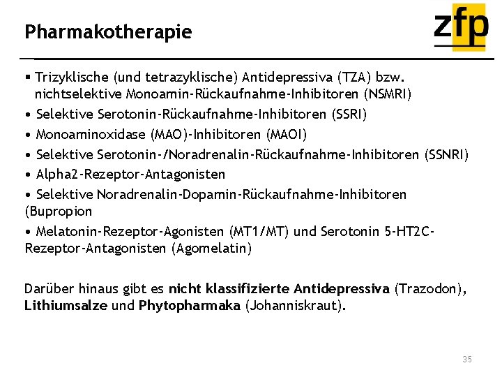 Pharmakotherapie § Trizyklische (und tetrazyklische) Antidepressiva (TZA) bzw. nichtselektive Monoamin-Rückaufnahme-Inhibitoren (NSMRI) • Selektive Serotonin-Rückaufnahme-Inhibitoren
