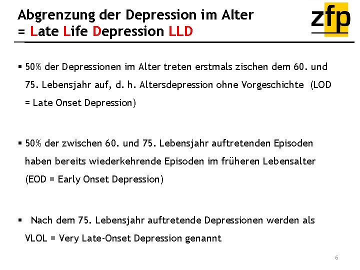 Abgrenzung der Depression im Alter = Late Life Depression LLD § 50% der Depressionen