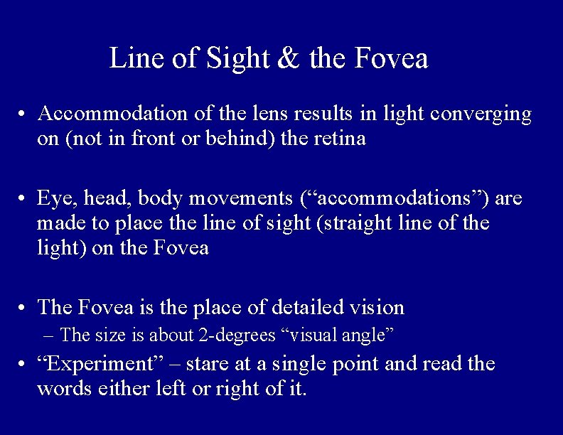 Line of Sight & the Fovea • Accommodation of the lens results in light