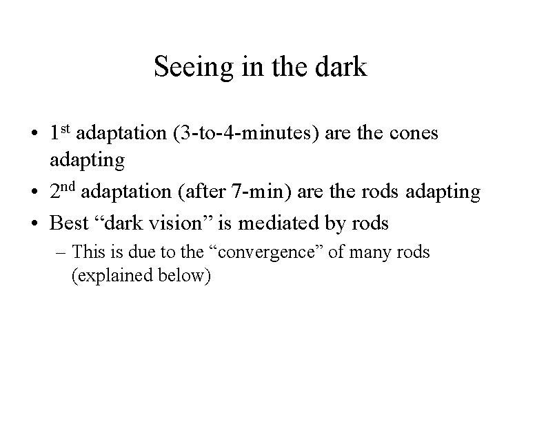 Seeing in the dark • 1 st adaptation (3 -to-4 -minutes) are the cones