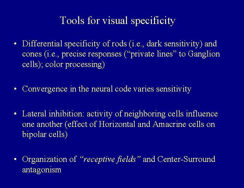 Tools for visual specificity • Differential specificity of rods (i. e. , dark sensitivity)