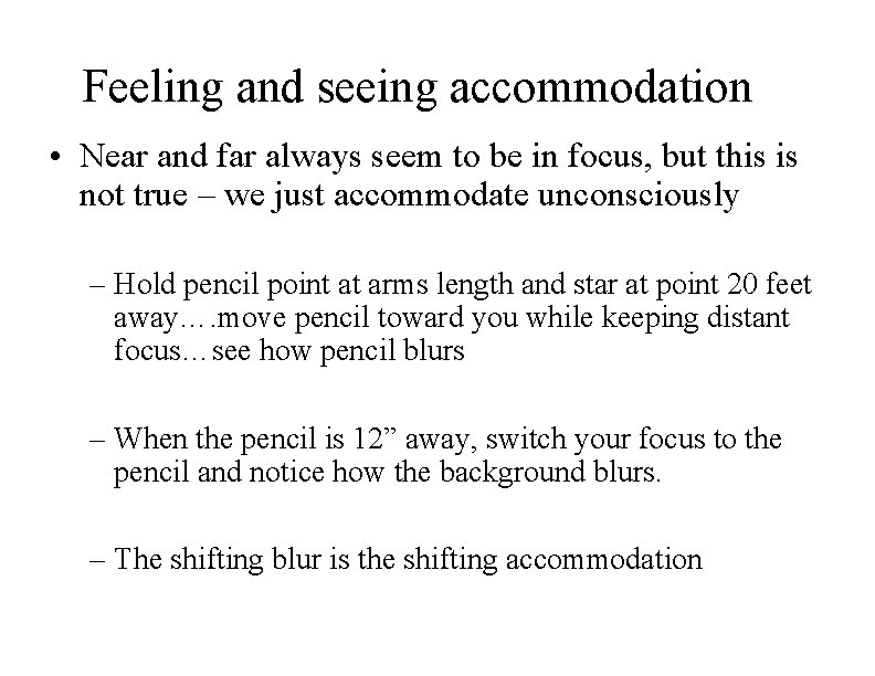 Feeling and seeing accommodation • Near and far always seem to be in focus,