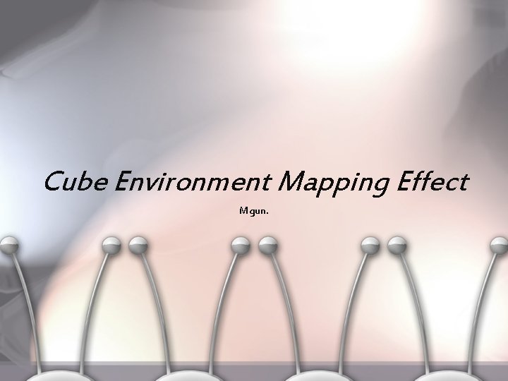 Cube Environment Mapping Effect Mgun. 