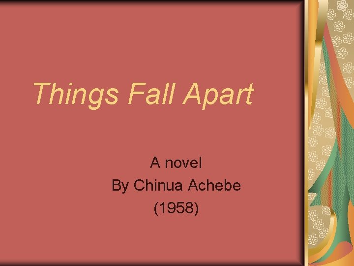 Things Fall Apart A novel By Chinua Achebe (1958) 