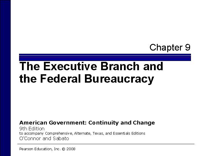 Chapter 9 The Executive Branch and the Federal Bureaucracy American Government: Continuity and Change