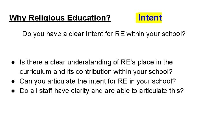 Why Religious Education? Intent Do you have a clear Intent for RE within your