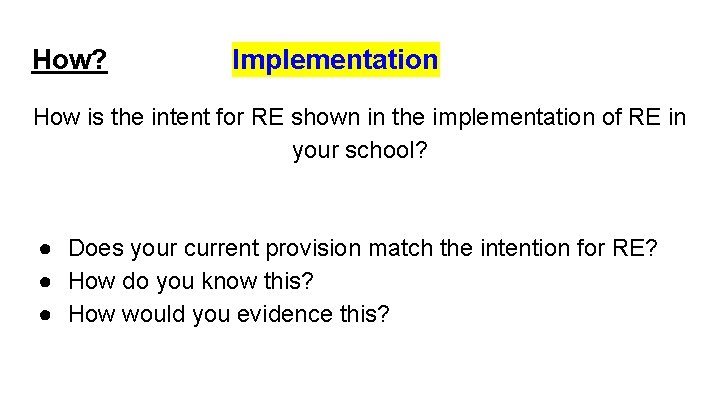 How? Implementation How is the intent for RE shown in the implementation of RE