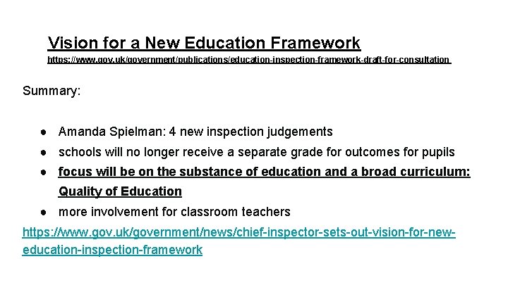 Vision for a New Education Framework https: //www. gov. uk/government/publications/education-inspection-framework-draft-for-consultation Summary: ● Amanda Spielman: