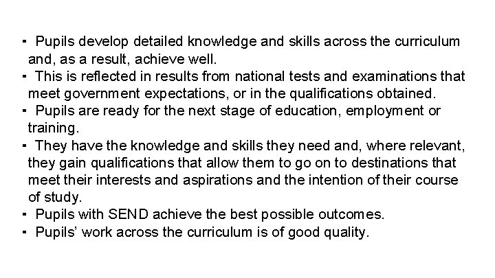 ▪ Pupils develop detailed knowledge and skills across the curriculum and, as a result,