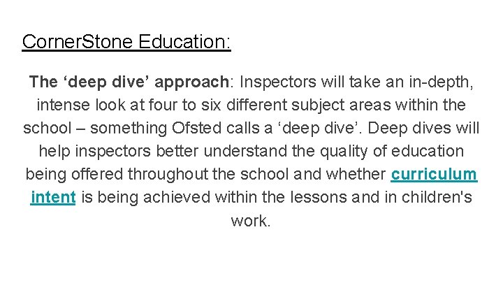 Corner. Stone Education: The ‘deep dive’ approach: Inspectors will take an in-depth, intense look