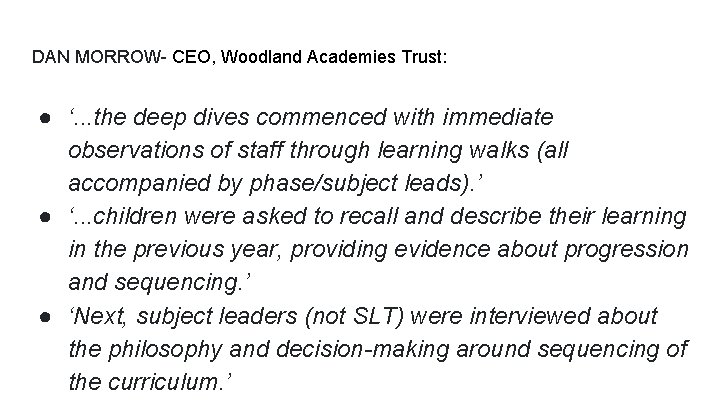 DAN MORROW- CEO, Woodland Academies Trust: ● ‘. . . the deep dives commenced