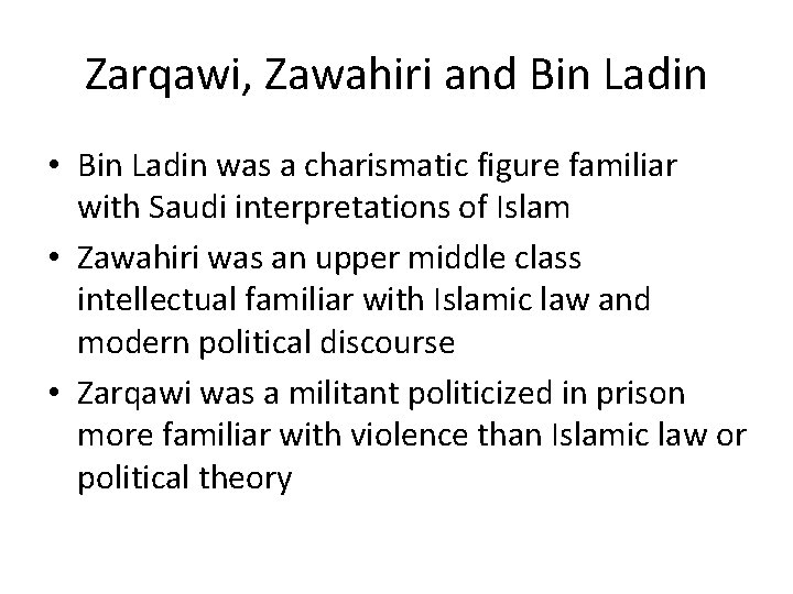 Zarqawi, Zawahiri and Bin Ladin • Bin Ladin was a charismatic figure familiar with