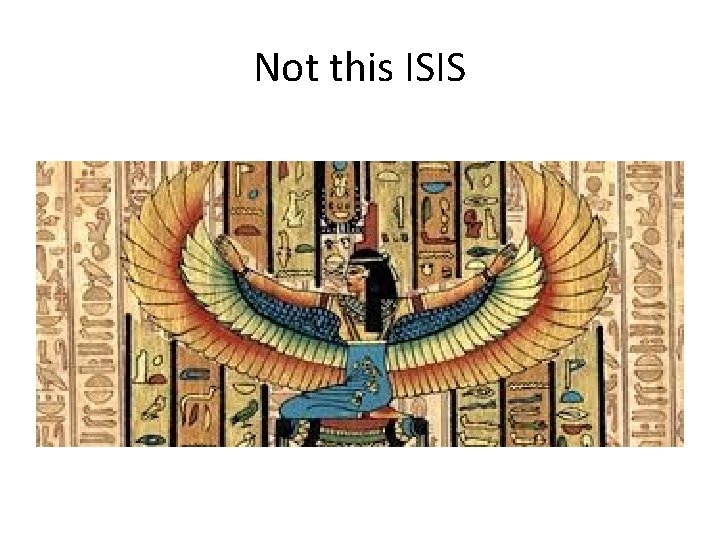 Not this ISIS 