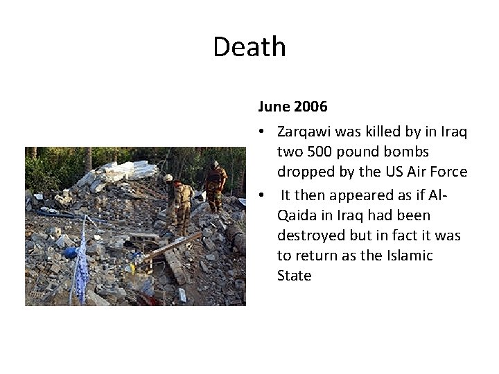 Death June 2006 • Zarqawi was killed by in Iraq two 500 pound bombs