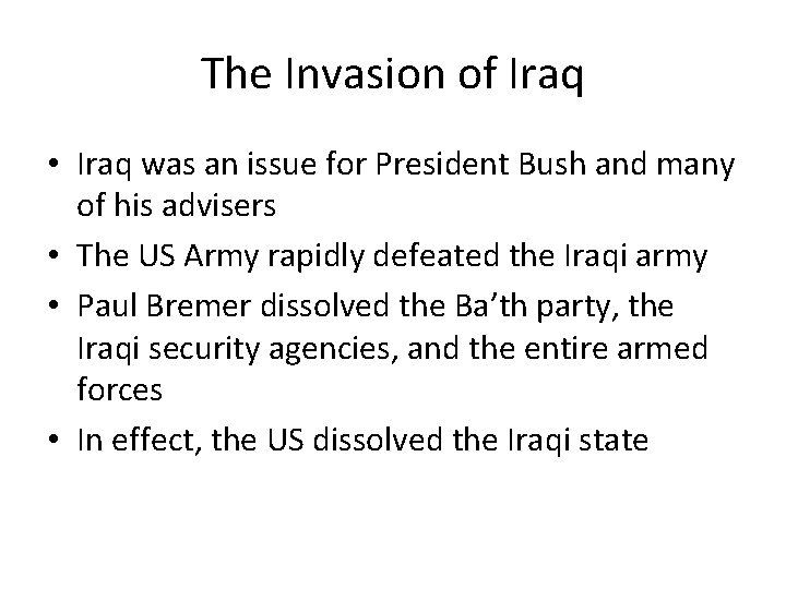 The Invasion of Iraq • Iraq was an issue for President Bush and many